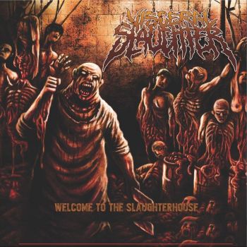 Visceral Slaughter - Welcome To The Slaughterhouse (2021)