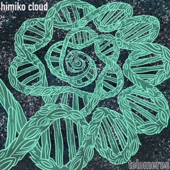 Himiko Cloud - Telomeres (2021) 