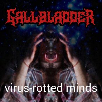 Gallbladder - Virus-Rotted Minds (2021)
