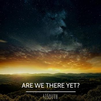 41 South - Are We There Yet? (2021)