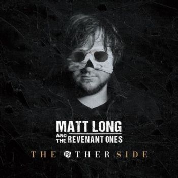 Matt Long And The Revenant Ones - The Other Side (2021)