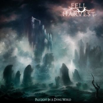 Fell Harvest - Pale Light In A Dying World (2021)