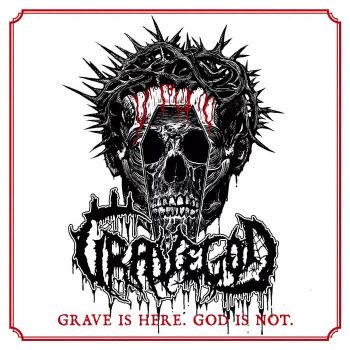 Gravegod - Grave Is Here. God Is Not. (2021)