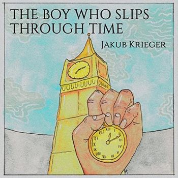 Jakub Krieger - The Boy Who Slips Through Time (2021)