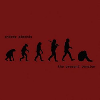 Andrew Edmonds - The Present Tension (2021)