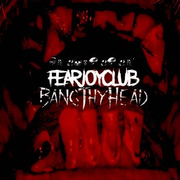 BangThyHead - FearJoyClub (2021)