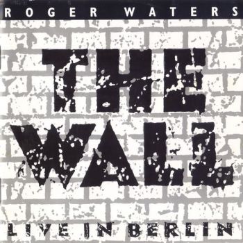 Roger Waters - The Wall (Live In Berlin) (1990)