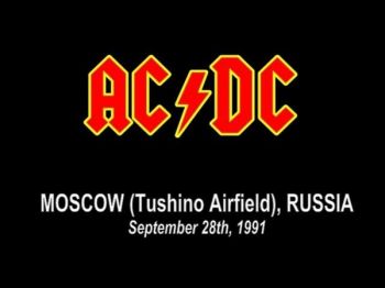 AC/DC - Monsters In Moscow - Tushino Airfield, September 28th (1991)