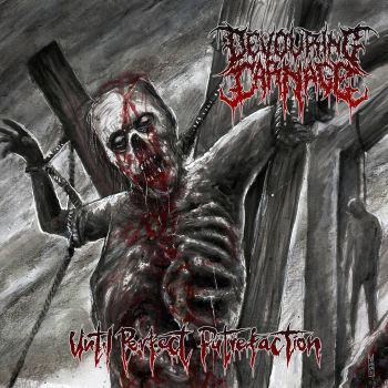 Devouring Carnage - Until Perfect Putrefaction (2021)
