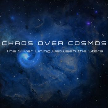 Chaos Over Cosmos - The Silver Lining Between The Stars (2021)