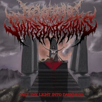 Behold the Slitted Carcass - Cast Thy Light Into Darkness (2021)