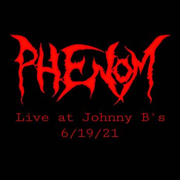 Phenom - Live at Johnny B's 6/19/21 (2021)