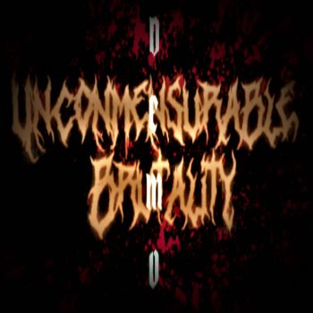 Unconmensurable Brutality - Demo 1 (2021)