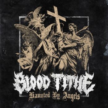 Blood Tithe - Haunted by Angels (2021)