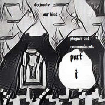 Decimate Our Kind - Plagues and Commandments: Part I (2021)