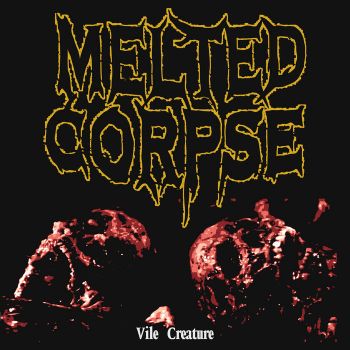 Melted Corpse - Vile Creature (2021)