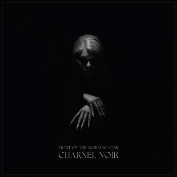 Light of the Morning Star - Charnel Noir (2021)