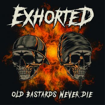 Exhorted - Old Bastards Never Die (2021)