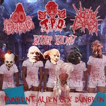 Go-Gonad / Transorbital Piss Orgy / Vaginal Cadaver / Killer Kown - Pungent Alien Sex Dungeon (2021)