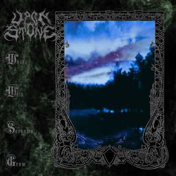Upon Stone - Where Wild Sorrows Grow (2021)