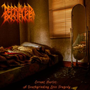 Deprived Existence - Errant Harlot: A Deathgrinding Love Tragedy (2021)