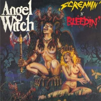 Angel Witch - Screamin' 'N' Bleedin' (1985) 