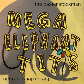 The Baxter Stockman - Mega Elephant Tits (2021)