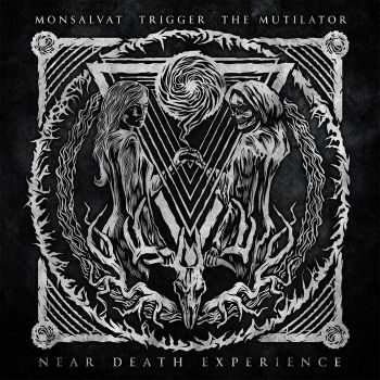 Trigger / Monsalvat / The Mutilator - Near Death Experience (2019)