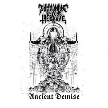 Summoning Beyond the Grave - Ancient Demise (2021)