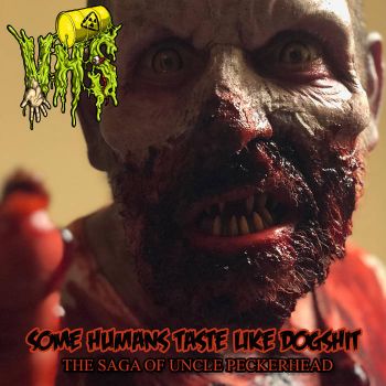 VHS - Some Humans Taste Like Dogshit (The Saga of Uncle Peckerhead) (2021)