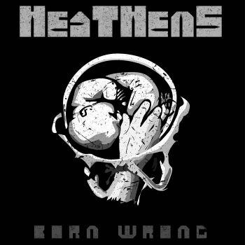 Heathens - Born Wrong (2021)