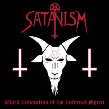 Satanism - Black Invocation of the Infernal Spirit (2021)
