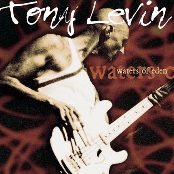 Tony Levin - Waters Of Eden (2000)