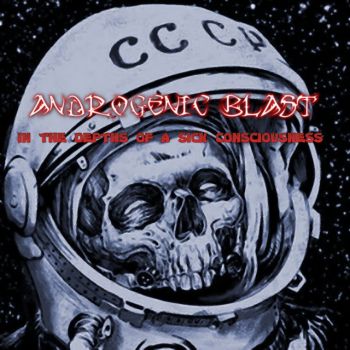 Androgenic Blast - In the Depths of a Sick Consciousness (2021)