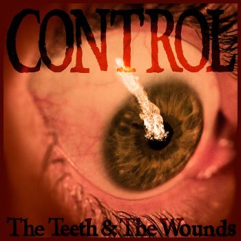 Control - The Teeth & The Wounds (2016)