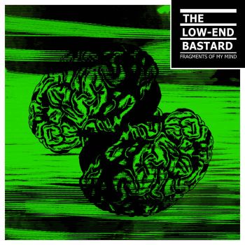 The Low-End Bastard - Fragments of My Mind (2021)