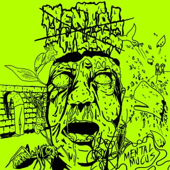 Mental Phlegm - Mental Mucus (2021)