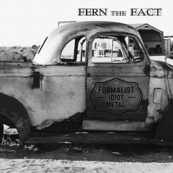 Fern the Fact - Formalist Idiot Metal (2021)