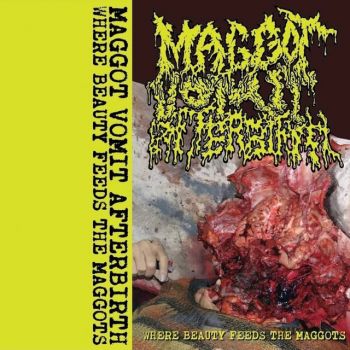 Maggot Vomit Afterbirth - Where Beauty Feeds the Maggots (2021)