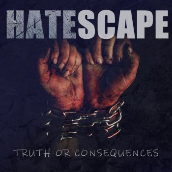 Hatescape - Truth or Consequences (2021)