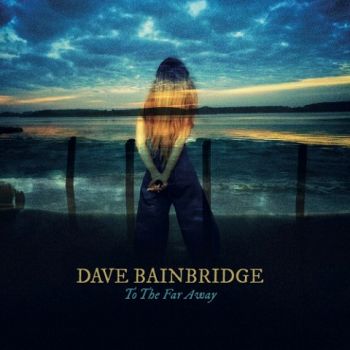 Dave Bainbridge - To The Far Away (2021)