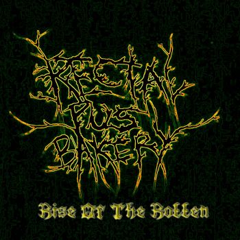 Rectal Pus Bakery (Devouring the Deceased) - Rise of the Rotten (2012)