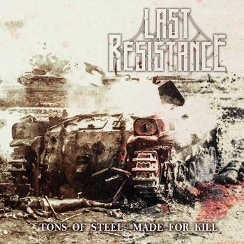 Last Resistance - Tons of Steel | Made for Kill (2022)