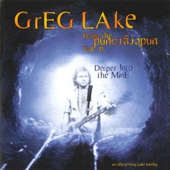 Greg Lake - From The Underground Vol. Vol. II: Deeper Into The Mine. An Official Greg Lake Bootleg (2003)