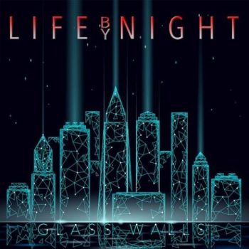 Life By Night - Glass Walls (2021)