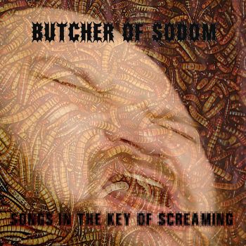 Butcher of Sodom - Songs in the Key of Screaming (2021)