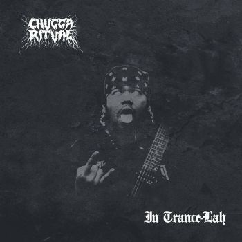 Chugga Ritual - In Trance-lah (2021)