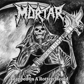 Mortar - Trapped in a Rotten World (2021)