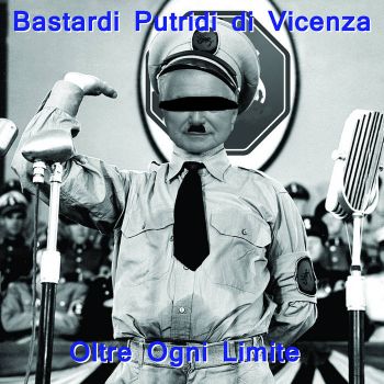 Bastardi Putridi di Vicenza - Oltre Ogni Limite (2020)