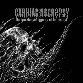 Cardiac Necropsy - Unreleased Hymns of Holocaust (2020)